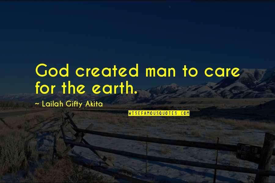 Baba Wawa Quotes By Lailah Gifty Akita: God created man to care for the earth.