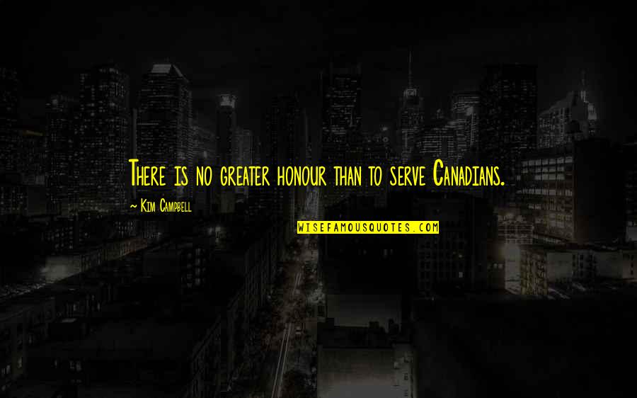 Babadjanian Composer Quotes By Kim Campbell: There is no greater honour than to serve Babadjanian Composer Quotes By Kim Campbell: There is no greater honour than to serve