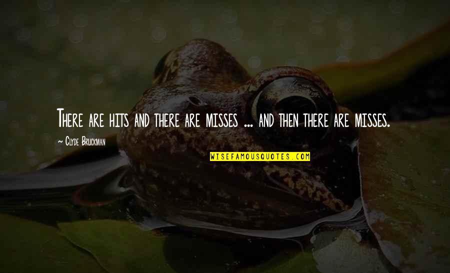 Babae At Lalaki Quotes By Clyde Bruckman: There are hits and there are misses ... Babae At Lalaki Quotes By Clyde Bruckman: There are hits and there are misses ...