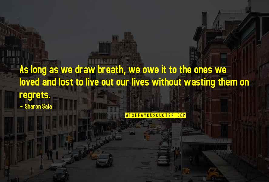 Babaeng Pakipot Quotes By Sharon Sala: As long as we draw breath, we owe