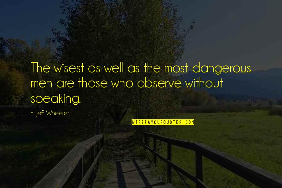 Babaero Patama Quotes By Jeff Wheeler: The wisest as well as the most dangerous