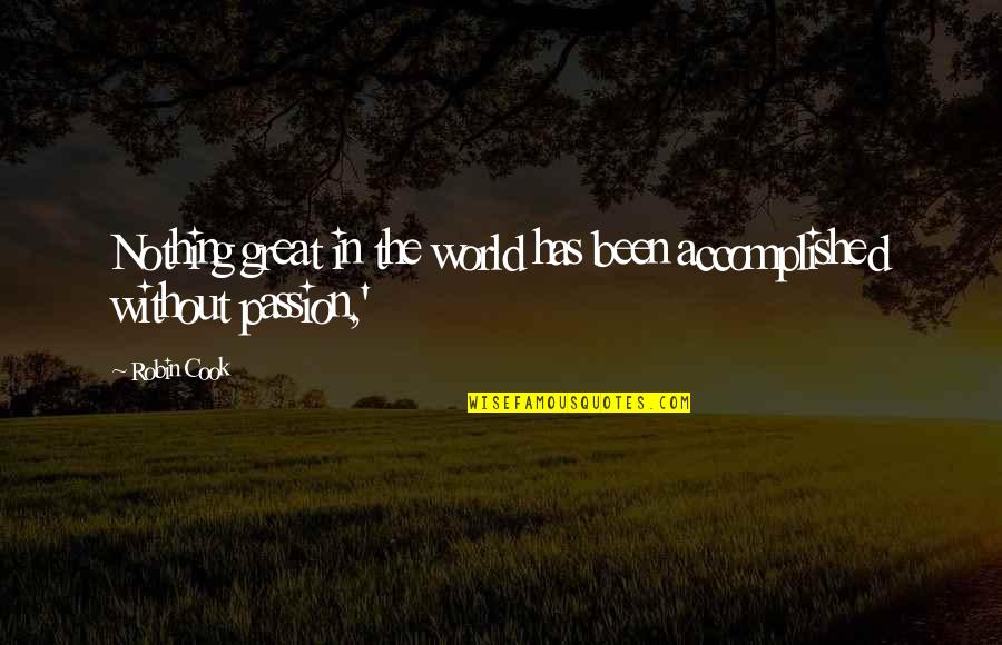 Babaeva Quotes By Robin Cook: Nothing great in the world has been accomplished