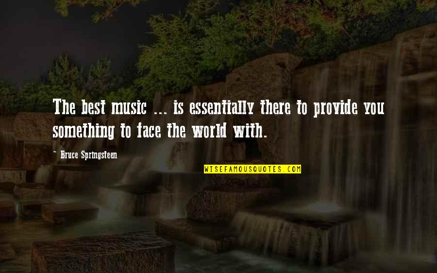 Babagoozle Quotes By Bruce Springsteen: The best music ... is essentially there to