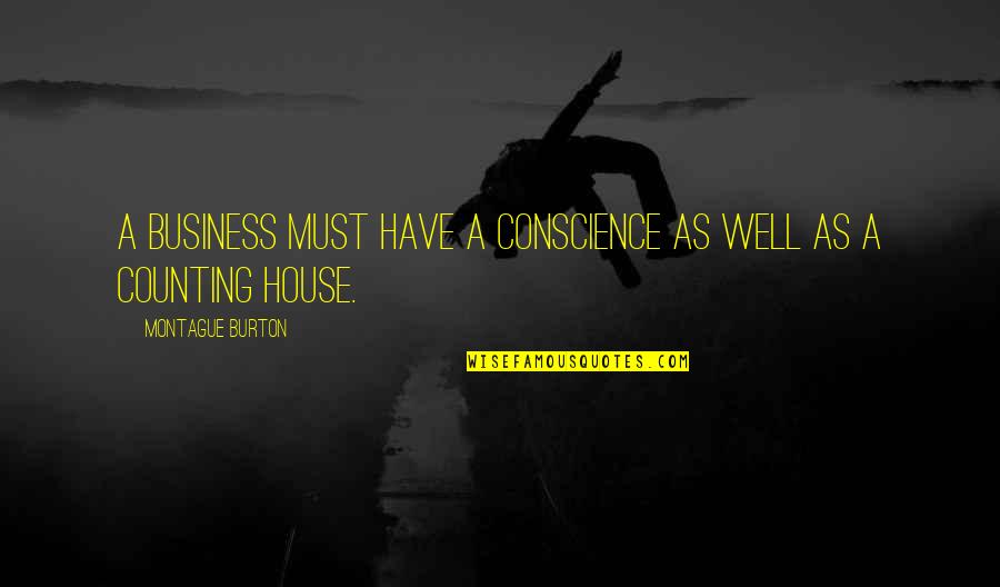 Babaji Funny Quotes By Montague Burton: A business must have a conscience as well Babaji Funny Quotes By Montague Burton: A business must have a conscience as well