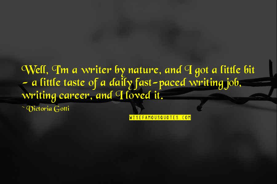 Babaji Funny Quotes By Victoria Gotti: Well, I'm a writer by nature, and I Babaji Funny Quotes By Victoria Gotti: Well, I'm a writer by nature, and I