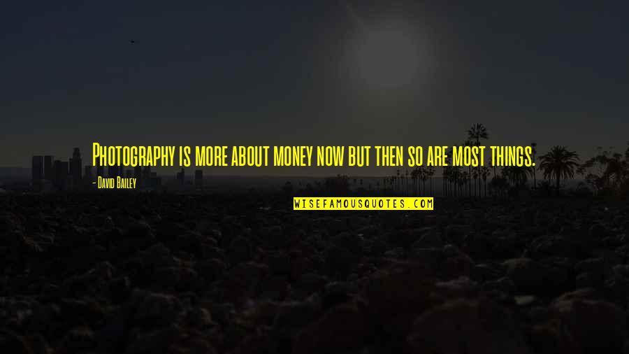 Babaji Vidhyashram Quotes By David Bailey: Photography is more about money now but then