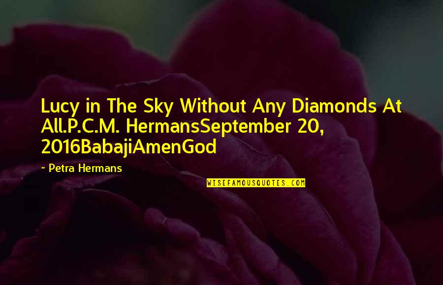 Babaji's Quotes By Petra Hermans: Lucy in The Sky Without Any Diamonds At