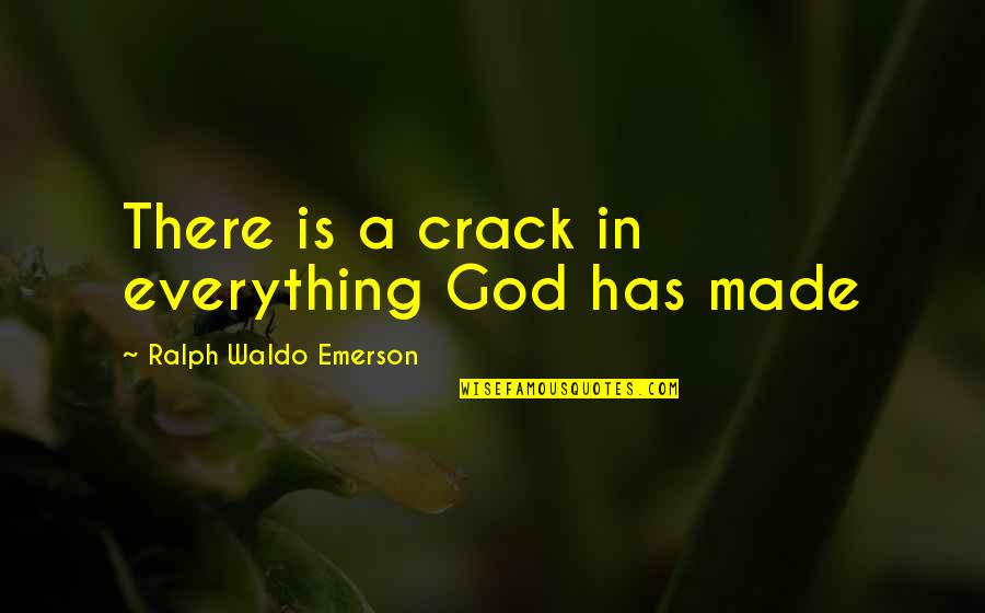 Babaji's Quotes By Ralph Waldo Emerson: There is a crack in everything God has