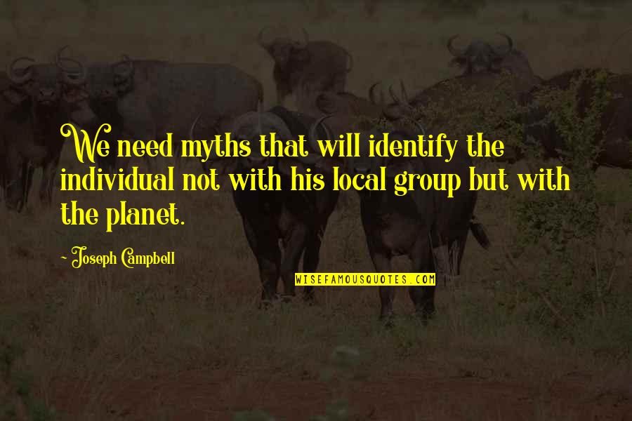 Babalawo Ifa Quotes By Joseph Campbell: We need myths that will identify the individual