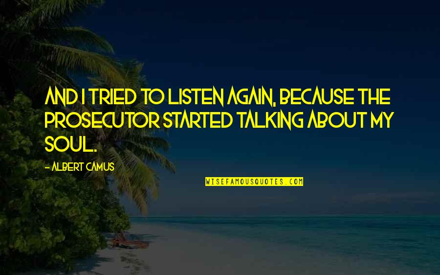 Babaloo Quotes By Albert Camus: And I tried to listen again, because the