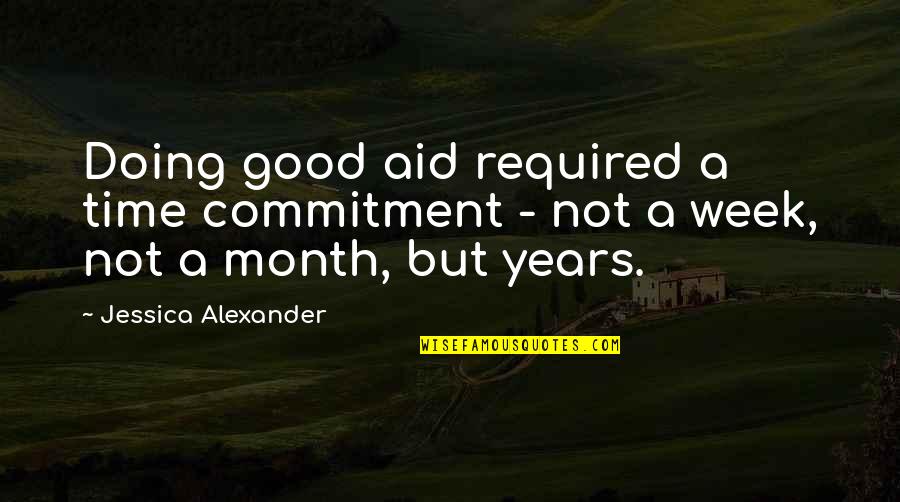 Babalu And Redford Quotes By Jessica Alexander: Doing good aid required a time commitment -