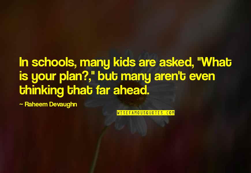 Babangida Mai Quotes By Raheem Devaughn: In schools, many kids are asked, "What is