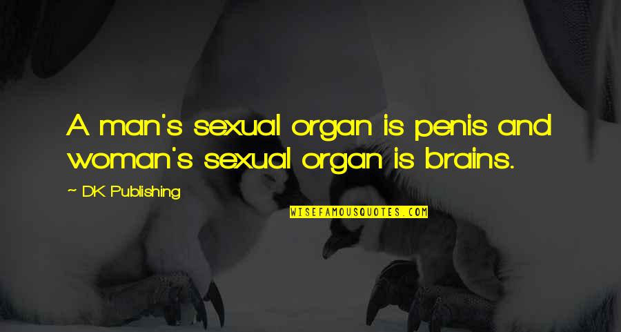 Babangida Obasanjo Quotes By DK Publishing: A man's sexual organ is penis and woman's