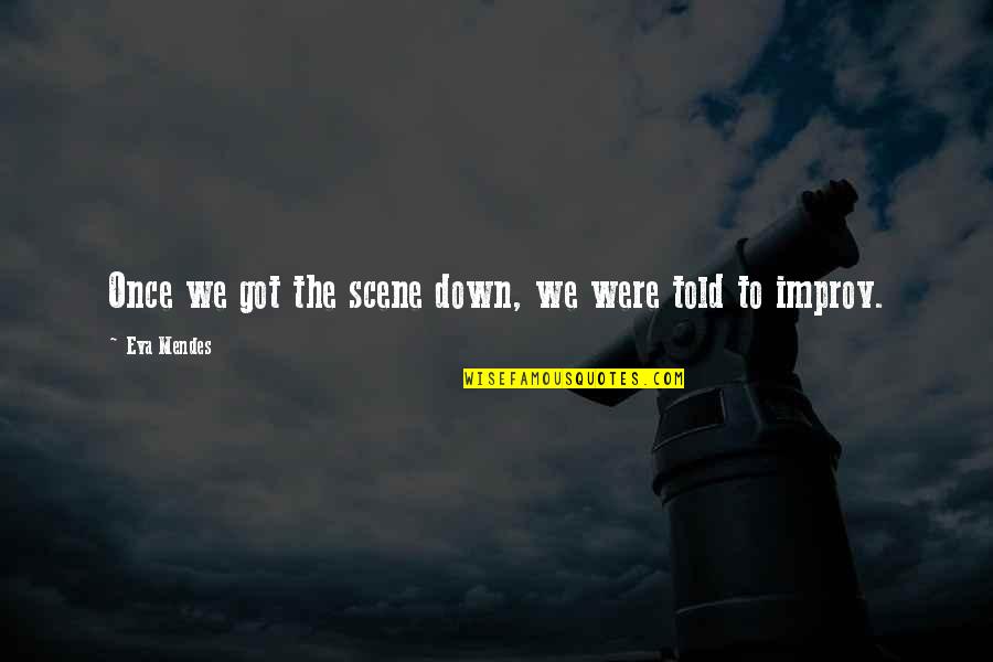 Babarshariffilmstar Quotes By Eva Mendes: Once we got the scene down, we were Babarshariffilmstar Quotes By Eva Mendes: Once we got the scene down, we were