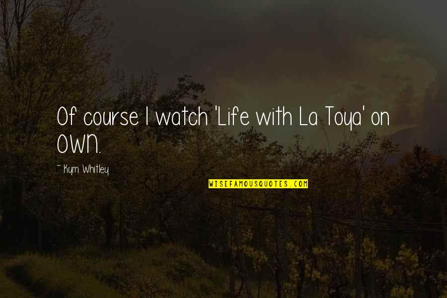 Babaru With Sinhala Quotes By Kym Whitley: Of course I watch 'Life with La Toya' Babaru With Sinhala Quotes By Kym Whitley: Of course I watch 'Life with La Toya'