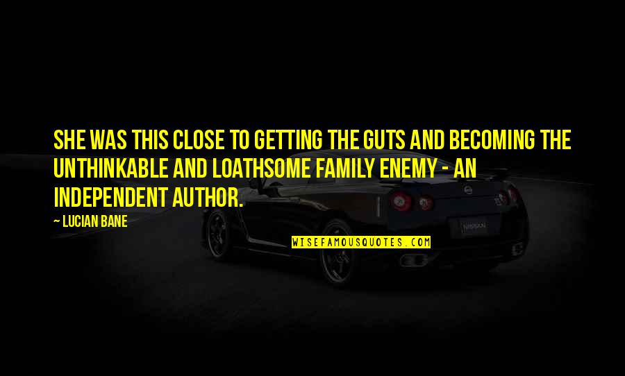 Baba's Betrayal In The Kite Runner Quotes By Lucian Bane: she was this close to getting the guts