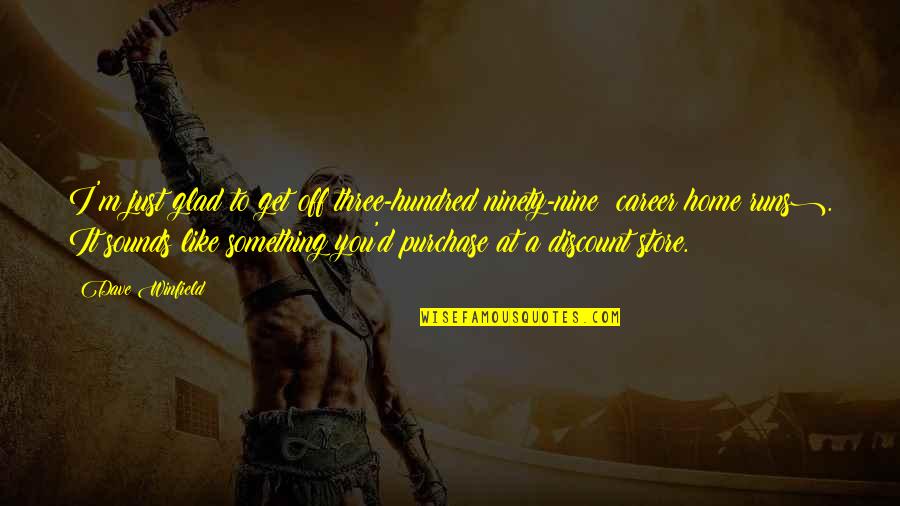 Babasiga Quotes By Dave Winfield: I'm just glad to get off three-hundred ninety-nine Babasiga Quotes By Dave Winfield: I'm just glad to get off three-hundred ninety-nine