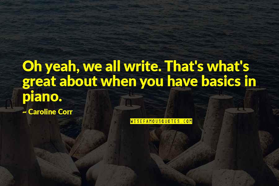 Babatunde Akinboboye Quotes By Caroline Corr: Oh yeah, we all write. That's what's great