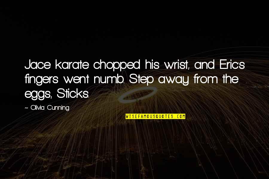 Babauta Leo Quotes By Olivia Cunning: Jace karate chopped his wrist, and Eric's fingers Babauta Leo Quotes By Olivia Cunning: Jace karate chopped his wrist, and Eric's fingers