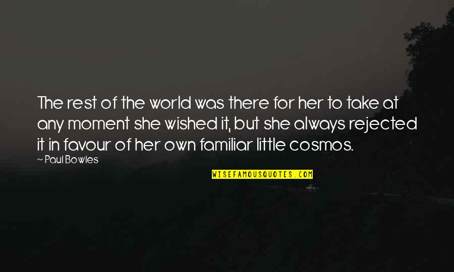 Babauta Leo Quotes By Paul Bowles: The rest of the world was there for Babauta Leo Quotes By Paul Bowles: The rest of the world was there for