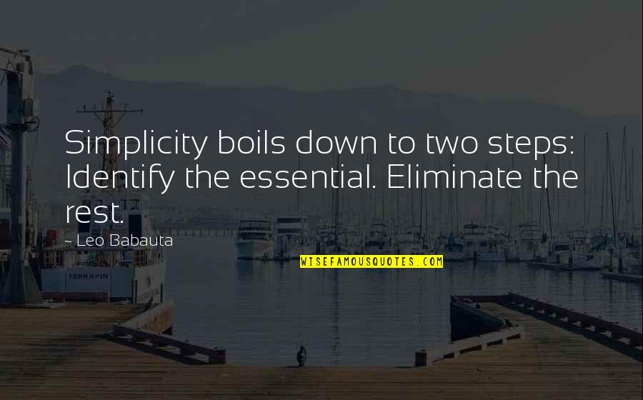 Babauta's Quotes By Leo Babauta: Simplicity boils down to two steps: Identify the