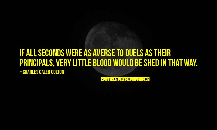 Babaya Aid Quotes By Charles Caleb Colton: If all seconds were as averse to duels