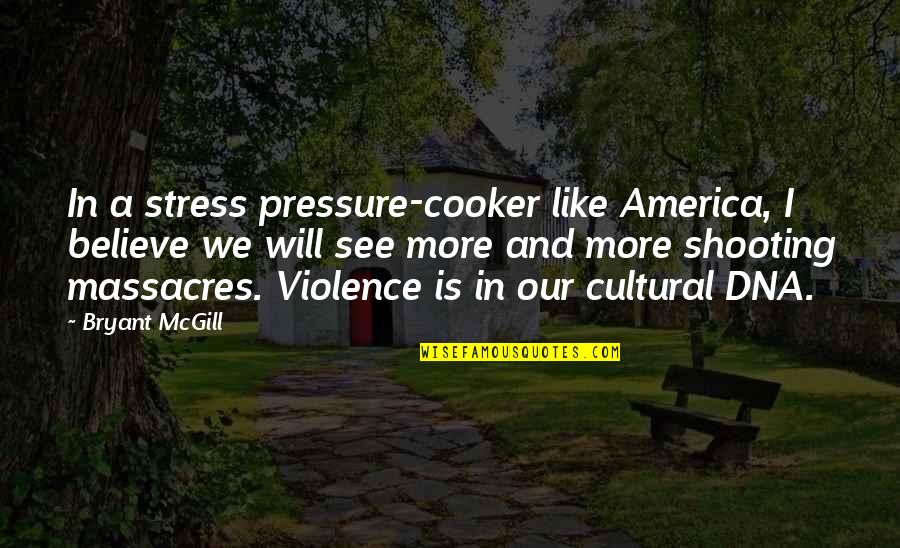 Babbage Park Quotes By Bryant McGill: In a stress pressure-cooker like America, I believe