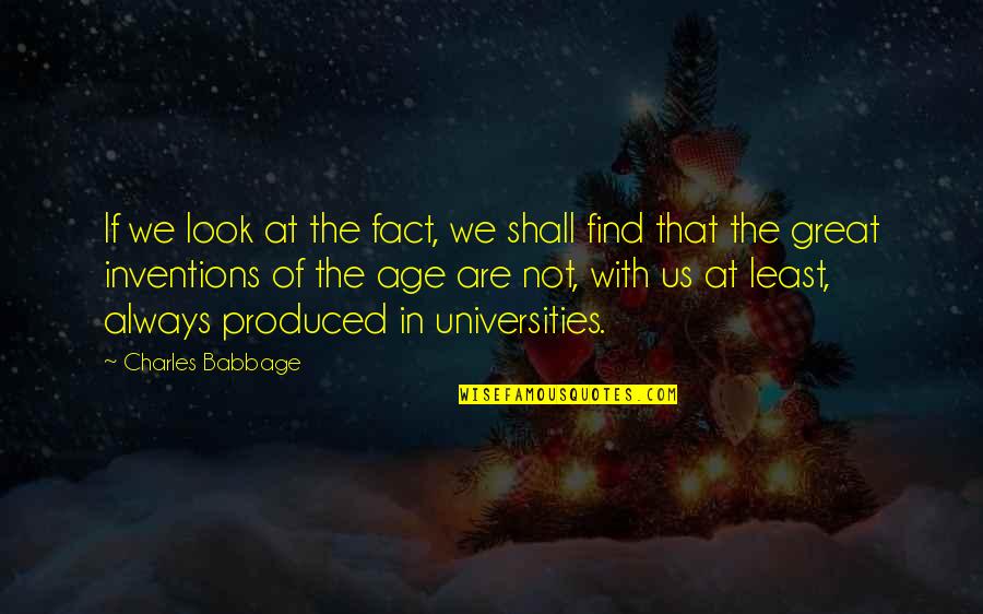 Babbage's Quotes By Charles Babbage: If we look at the fact, we shall