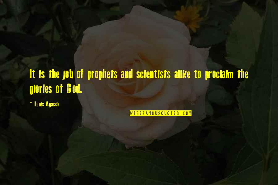 Babbin Music Quotes By Louis Agassiz: It is the job of prophets and scientists