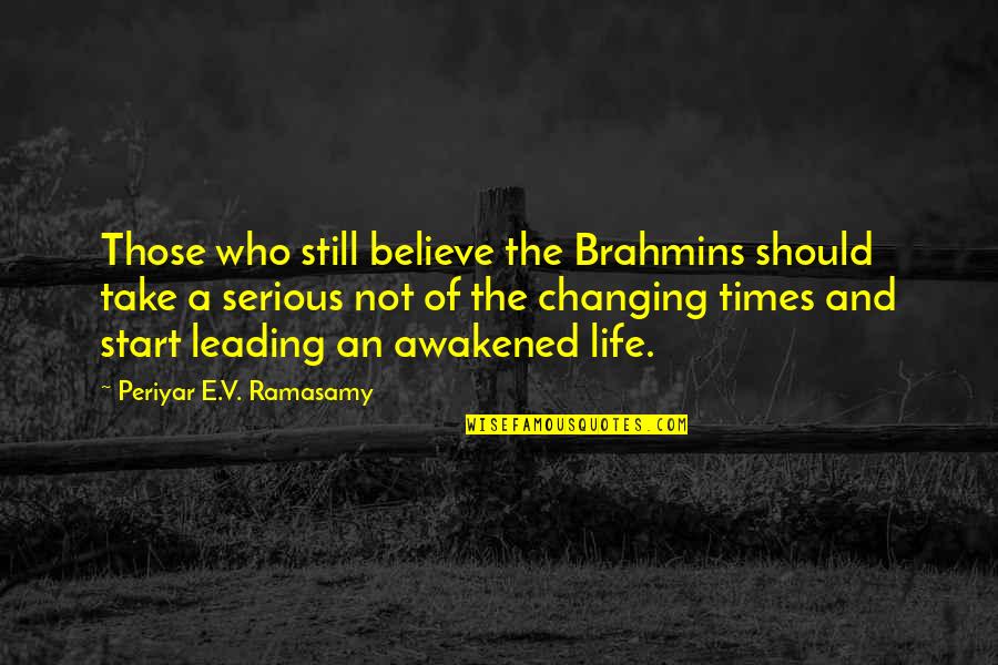 Babbits Motorcycle Quotes By Periyar E.V. Ramasamy: Those who still believe the Brahmins should take