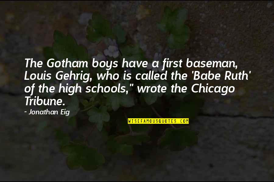 Babe Ruth Quotes By Jonathan Eig: The Gotham boys have a first baseman, Louis