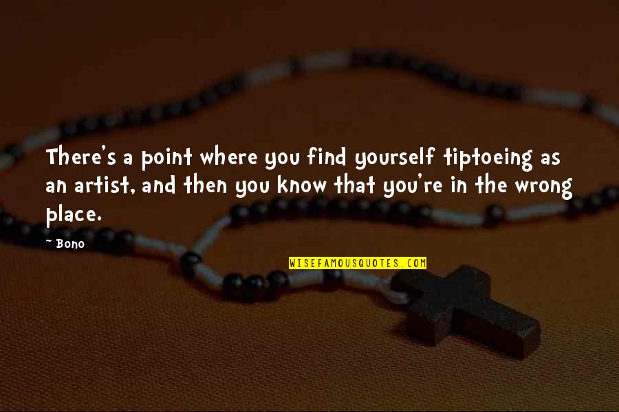 Babels Canton Quotes By Bono: There's a point where you find yourself tiptoeing Babels Canton Quotes By Bono: There's a point where you find yourself tiptoeing