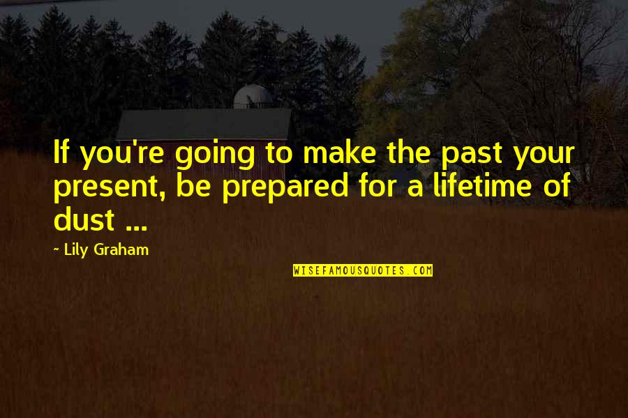 Babendure Wheat Quotes By Lily Graham: If you're going to make the past your
