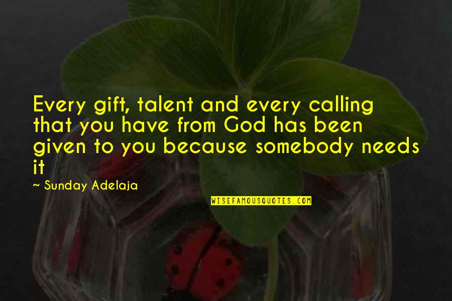 Babetta 228 Quotes By Sunday Adelaja: Every gift, talent and every calling that you