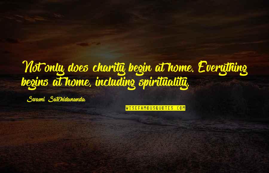 Babettas2go Quotes By Swami Satchidananda: Not only does charity begin at home. Everything