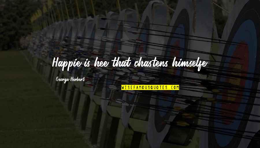 Babiano Restaurant Quotes By George Herbert: Happie is hee that chastens himselfe. Babiano Restaurant Quotes By George Herbert: Happie is hee that chastens himselfe.