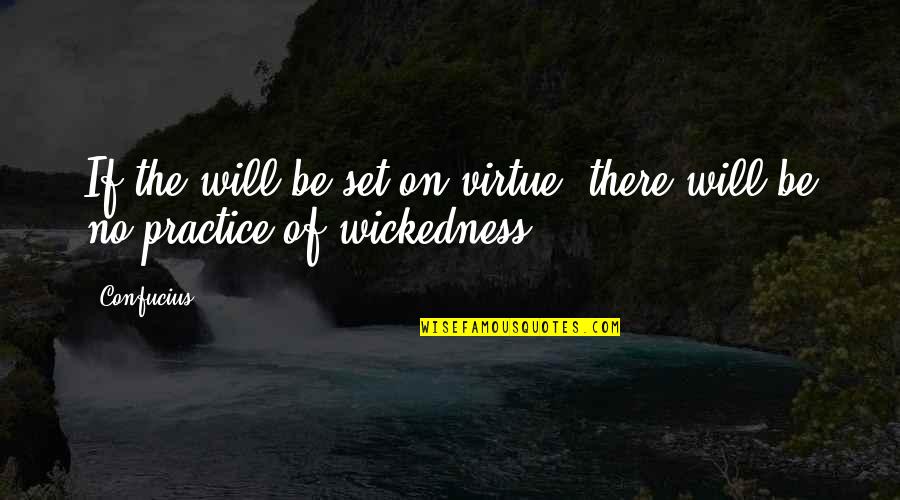 Babiarz Law Quotes By Confucius: If the will be set on virtue, there