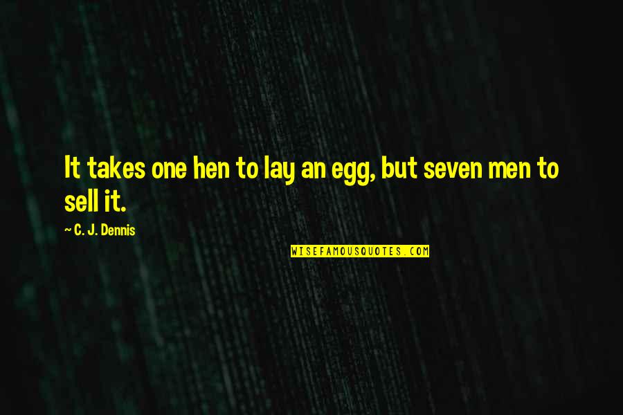 Babich Construction Quotes By C. J. Dennis: It takes one hen to lay an egg, Babich Construction Quotes By C. J. Dennis: It takes one hen to lay an egg,