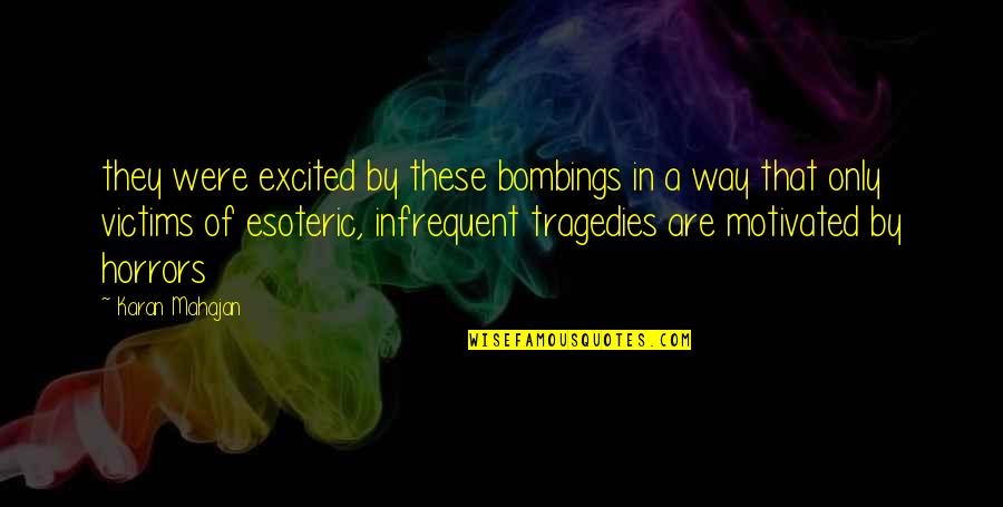 Babichka Quotes By Karan Mahajan: they were excited by these bombings in a