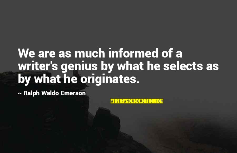 Babicz Identity Quotes By Ralph Waldo Emerson: We are as much informed of a writer's