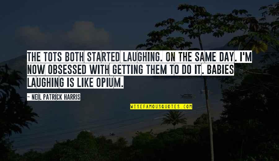 Babies And Life Quotes By Neil Patrick Harris: The tots both started laughing. On the same