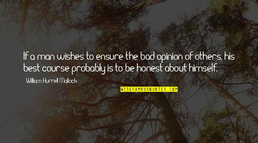 Babies Are Blessings Quotes By William Hurrell Mallock: If a man wishes to ensure the bad Babies Are Blessings Quotes By William Hurrell Mallock: If a man wishes to ensure the bad