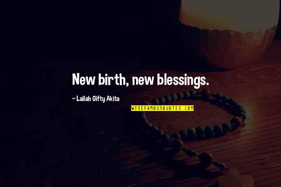 Babies Birth Quotes By Lailah Gifty Akita: New birth, new blessings.