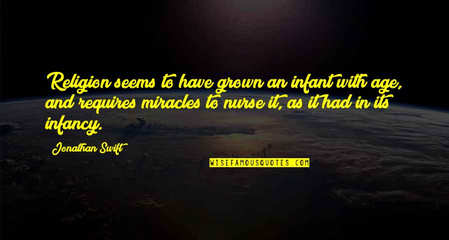 Babies Development Quotes By Jonathan Swift: Religion seems to have grown an infant with