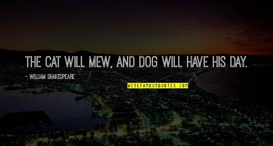 Babies Development Quotes By William Shakespeare: The cat will mew, and dog will have