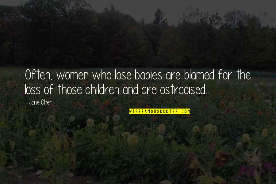Babies For Quotes By Jane Chen: Often, women who lose babies are blamed for Babies For Quotes By Jane Chen: Often, women who lose babies are blamed for