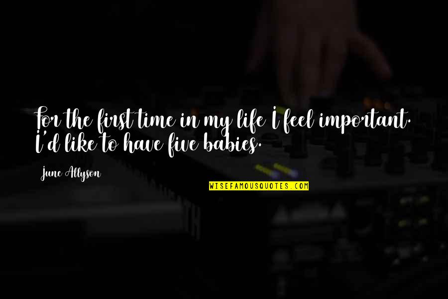 Babies For Quotes By June Allyson: For the first time in my life I