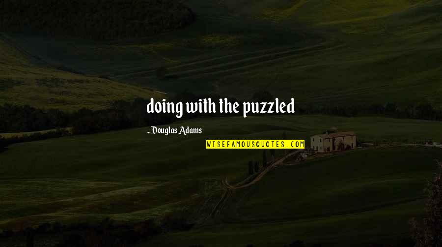 Babies From The Office Quotes By Douglas Adams: doing with the puzzled Babies From The Office Quotes By Douglas Adams: doing with the puzzled