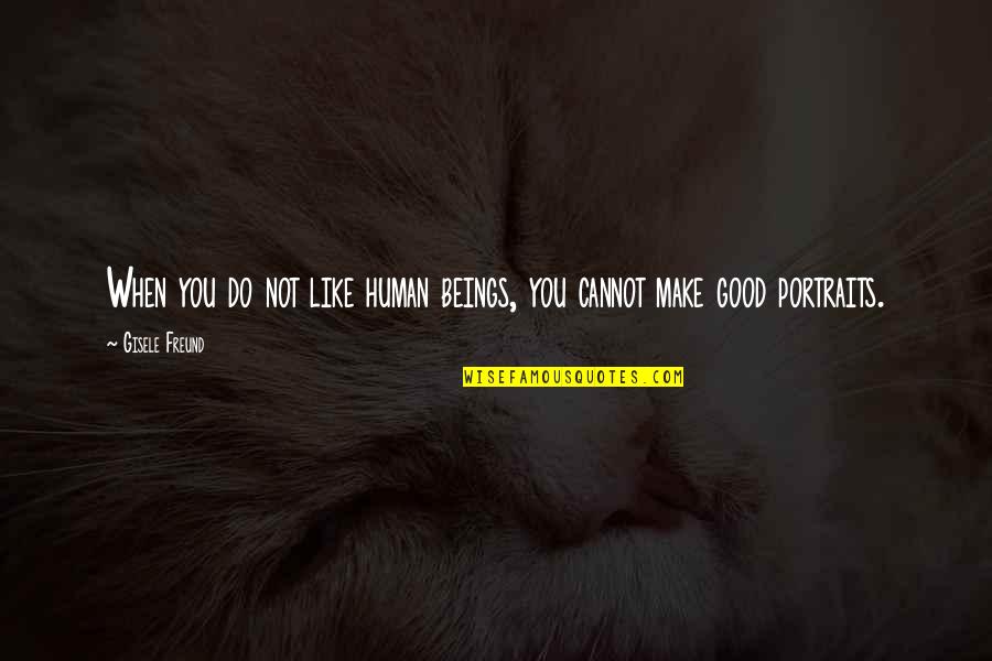 Babies Going To Heaven Quotes By Gisele Freund: When you do not like human beings, you