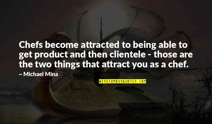Babies Grow Up So Fast Quotes By Michael Mina: Chefs become attracted to being able to get Babies Grow Up So Fast Quotes By Michael Mina: Chefs become attracted to being able to get